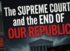 The Supreme Court and the End of Our Republic